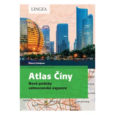 Atlas Číny - Nové podoby velmocenské expanze - Thierry Sanjuan