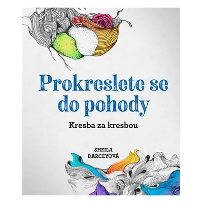 Prokreslete se do pohody - Kresba za kresbou - Rachel Smith