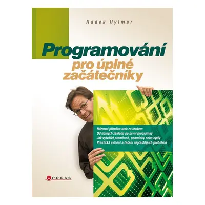 Programování pro úplné začátečníky, 2. vydání - Radek Hylmar