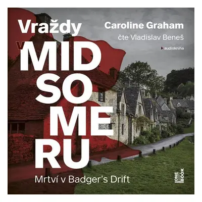 Mrtví v Badger's Drift - Vraždy v Midsomeru - CDmp3 (Čte Vladislav Beneš) - Caroline Graham