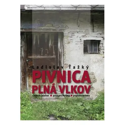 Pivnica plná vlkov - Ladislav Ťažký