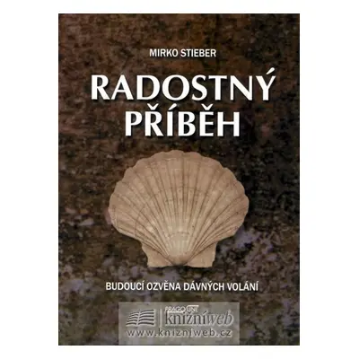 Radostný příběh - Budoucí ozvěna dávných volání - Mirko Stieber