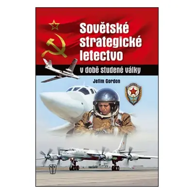 Sovětské strategické letectvo v době Studené války - Jefim Gordon