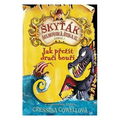 Jak přežít dračí bouři (Škyťák Šelmovská Štika III.) 7, 1. vydání - Cressida Cowell