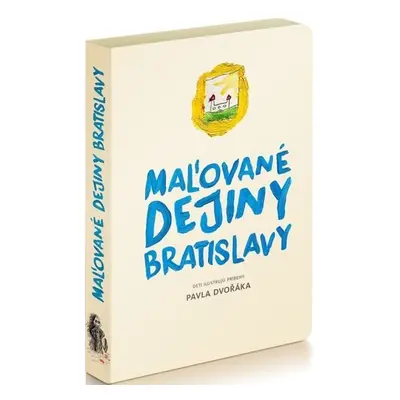 Maľované dejiny Bratislavy - Pavel Dvořák