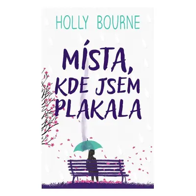 Místa, kde jsem plakala - Holly Bourne