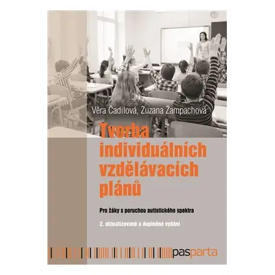 Tvorba individuálních vzdělávacích plánů - Pro žáky s poruchami autistického spektra - Věra Čadi