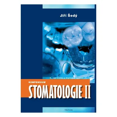 Kompendium Stomatologie II, 2. vydání - Jiří Šedý