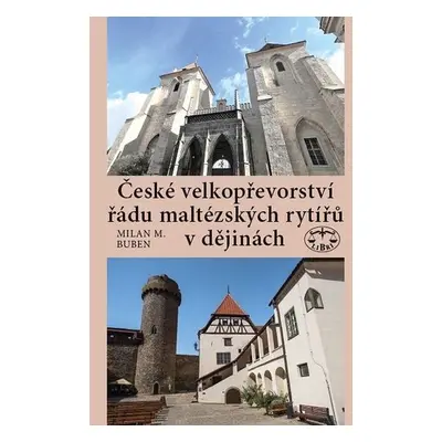 České velkopřevorství řádu maltézských rytířů v dějinách, 2. vydání - Milan Buben