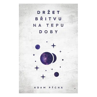 Držet břitvu na tepu doby - Adam Pýcha