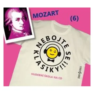 Nebojte se klasiky 6 - Wolfgang Amadeus Mozart - CD - Wolfgang Amadeus Mozart