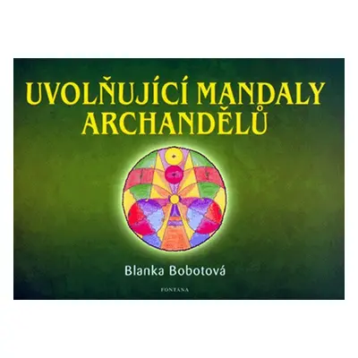 Uvolňující mandaly archandělů - Blanka Bobotová