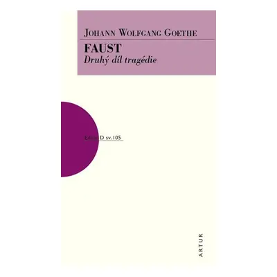 Faust - Druhý díl tragédie, 1. vydání - Johann Wolfgang von Goethe