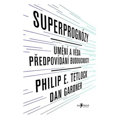 Superprognózy: Umění a věda předpovídání budoucnosti - Philip E. Tetlock