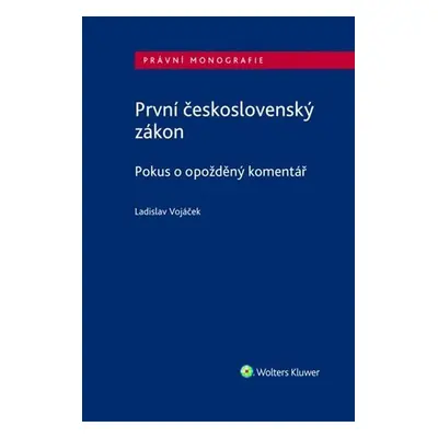 První československý zákon: Pokus o opožděný komentář - Ladislav Vojáček