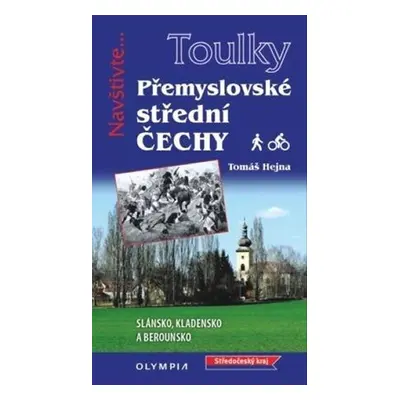 Toulky Přemyslovské střední Čechy - Pěšky i na kole - Tomáš Hejna