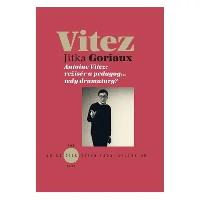 Antoine Vitez: režisér a pedagog…tedy dramaturg? - Pelechová Jitka Goriaux