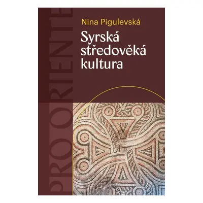 Syrská středověká kultura - Nina V. Pigulevská