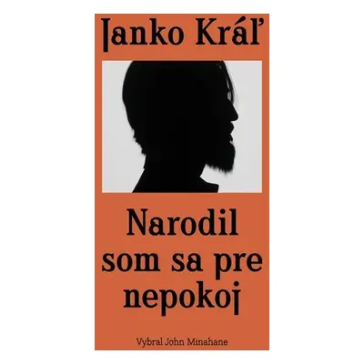 Janko Kráľ - Narodil som sa pre nepokoj