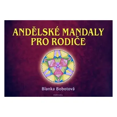 Andělské mandaly pro rodiče - Blanka Bobotová