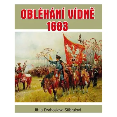 Obléhání Vídně 1683 - Jiří a Drahoslava Stibralovi