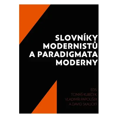 Slovníky modernistů a paradigmata moderny - Tomáš Kubíček