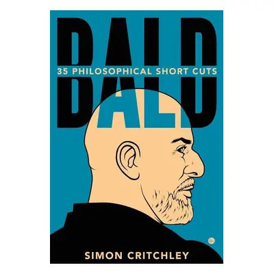 Bald: 35 Philosophical Short Cuts - Simon Critchley