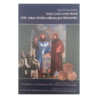 Svätý Cyril a svätý Metod 1150 rokov živého odkazu pre Slovensko - Marcel Pecník