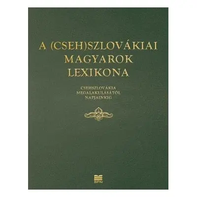 A (Cseh)szlovákiai magyarok lexikona