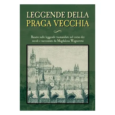 Leggende della Praga vecchia - Magdalena Wagnerová