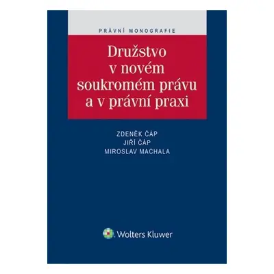 Družstvo v novém soukromém právu a právní praxi - Zdeněk Čáp