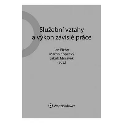 Služební vztahy a výkon závislé práce - Jan Pichrt