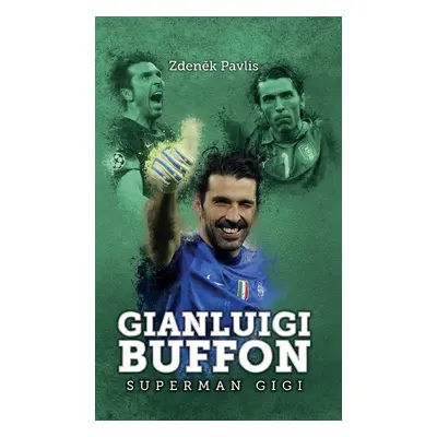 Gianluigi Buffon: superman Gigi - Zdeněk Pavlis