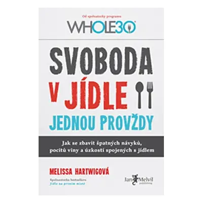 Svoboda v jídle jednou provždy - Melissa Hartwig