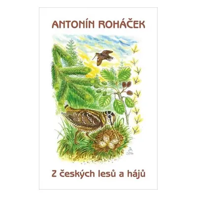 Z českých lesů a hájů - Antonín Roháček