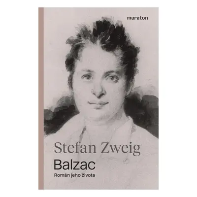 Balzac - Román jeho života - Stefan Zweig