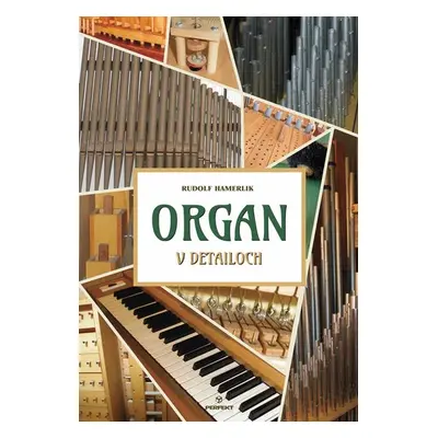 Organ v detailoch - Rudolf Hamerlik