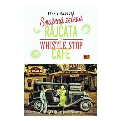 Smažená zelená rajčata ve Whistle Stop Cafe - Fannie Flagg