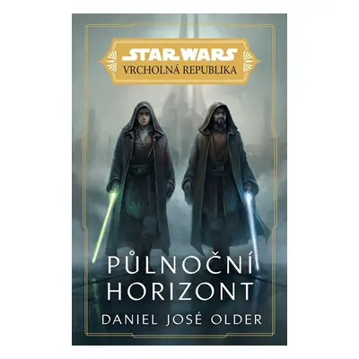 Star Wars Vrcholná Republika - Půlnoční horizont - Daniel José Older