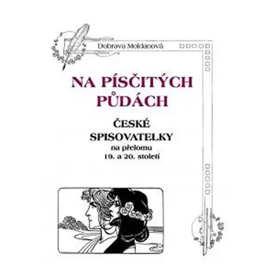 Na písčitých půdách - České spisovatelky na přelomu 19. a 20. století - Dobrava Moldanová