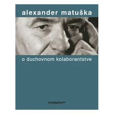 O duchovnom kolaborantstve - Alexander Matuška