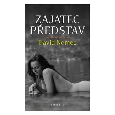 Zajatec představ - David Nemec