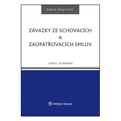 Závazky ze schovacích a zaopatřovacích smluv - Karel Svoboda