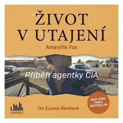 Život v utajení - Příběh agentky CIA - CD (Čte Zuzana Slavíková) - Amaryllis Fox