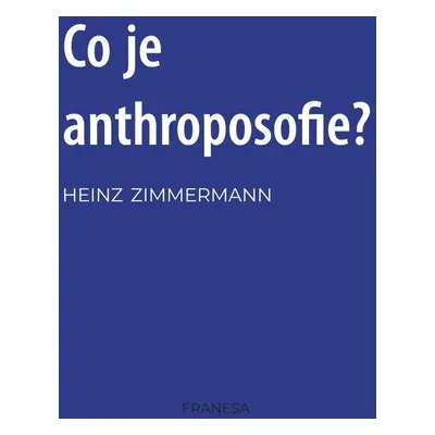 Co je to anthroposofie? - Heinz Zimmermann