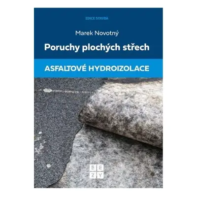 Poruchy plochých střech - Asfaltové hydroizolace - Marek Novotný