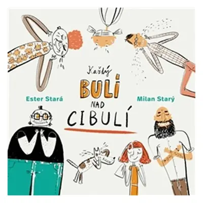 Každý bulí nad cibulí - Ester Stará