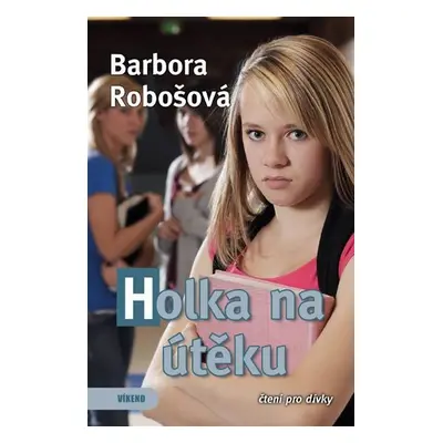 Holka na útěku - Barbora Robošová