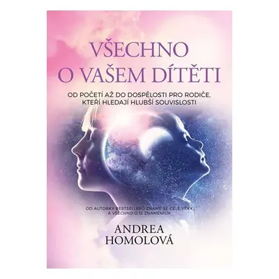 Všechno o vašem dítěti - Andrea Homolová