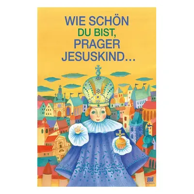 Die Hände für Das Prager Jususkind: Ruce pro Pražské Jezulátko (německy) - Ivana Pecháčková